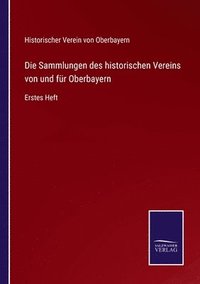 bokomslag Die Sammlungen des historischen Vereins von und fr Oberbayern