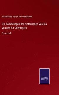 bokomslag Die Sammlungen des historischen Vereins von und fr Oberbayern