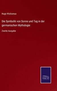 bokomslag Die Symbolik von Sonne und Tag in der germanischen Mythologie