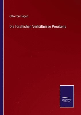 Otto Von Hagen, Otto von Hagen, Otto Von Hagen - forstlichen Verhältnisse Preußens, Häftad
