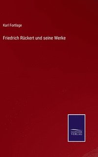 bokomslag Friedrich Rckert und seine Werke