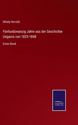 bokomslag Fnfundzwanzig Jahre aus der Geschichte Ungarns von 1823-1848