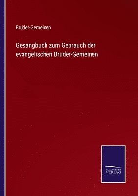Brüder-Gemeinen - Gesangbuch zum Gebrauch der evangelischen Brüder-Gemeinen, Häftad