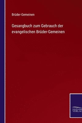 Brüder-Gemeinen - Gesangbuch zum Gebrauch der evangelischen Brüder-Gemeinen, Häftad