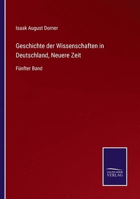 Isaak August Dorner - Geschichte der Wissenschaften in Deutschland, Neuere Zeit, Häftad