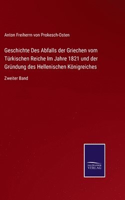 bokomslag Geschichte Des Abfalls der Griechen vom Trkischen Reiche Im Jahre 1821 und der Grndung des Hellenischen Knigreiches