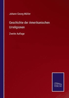 Geschichte der Amerikanischen Urreligionen 1