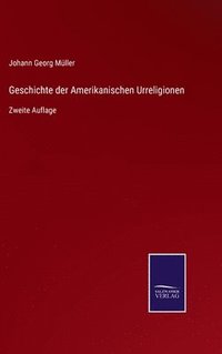 bokomslag Geschichte der Amerikanischen Urreligionen