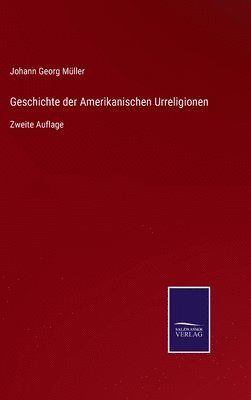 bokomslag Geschichte der Amerikanischen Urreligionen