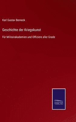 Karl Gustav Berneck - Geschichte der Kriegskunst, Inbunden