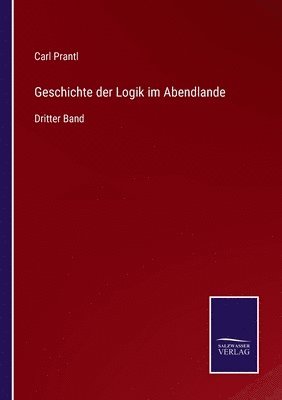 Carl Prantl - Geschichte der Logik im Abendlande, Häftad
