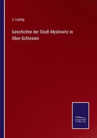 bokomslag Geschichte der Stadt Myslowitz in Ober-Schlesien