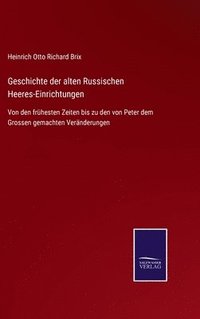 bokomslag Geschichte der alten Russischen Heeres-Einrichtungen