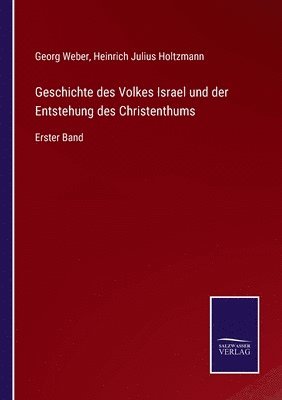 Geschichte des Volkes Israel und der Entstehung des Christenthums 1