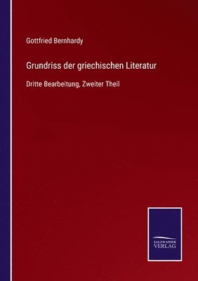Gottfried Bernhardy - Grundriss der griechischen Literatur, Häftad