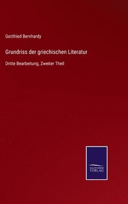 Gottfried Bernhardy - Grundriss der griechischen Literatur, Inbunden