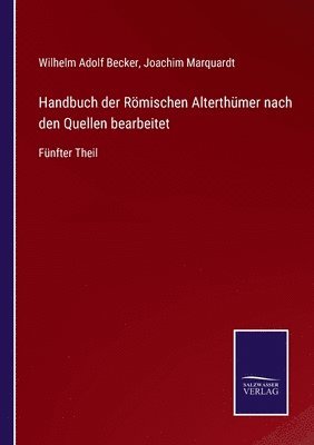 Handbuch der Rmischen Alterthmer nach den Quellen bearbeitet 1