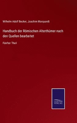 Handbuch der Rmischen Alterthmer nach den Quellen bearbeitet 1