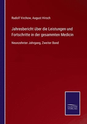 Rudolf Virchow, August Hirsch - Jahresbericht über die Leistungen und Fortschritte in der gesammten Medicin, Häftad