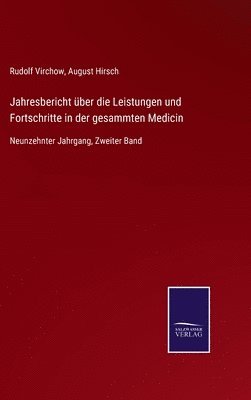 Jahresbericht über die Leistungen und Fortschritte in der gesammten Medicin