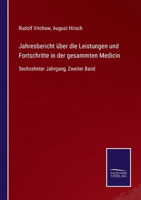 Jahresbericht über die Leistungen und Fortschritte in der gesammten Medicin