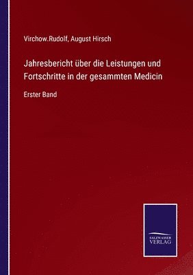 August Hirsch, Virchow Rudolf - Jahresbericht über die Leistungen und Fortschritte in der gesammten Medicin, Häftad