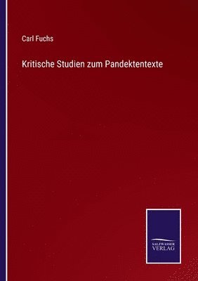 Kritische Studien zum Pandektentexte 1