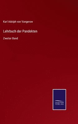 Karl Adolph Von Vangerow, Karl Adolph von Vangerow, Karl Adolph Von Vangerow - Lehrbuch der Pandekten, Inbunden