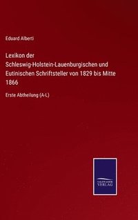 bokomslag Lexikon der Schleswig-Holstein-Lauenburgischen und Eutinischen Schriftsteller von 1829 bis Mitte 1866