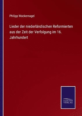bokomslag Lieder der niederlndischen Reformierten aus der Zeit der Verfolgung im 16. Jahrhundert