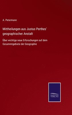 Mittheilungen aus Justus Perthes' geographischer Anstalt 1
