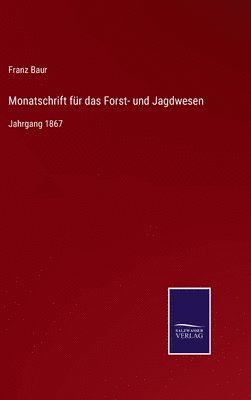 Franz Baur - Monatschrift für das Forst- und Jagdwesen, Inbunden