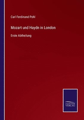 Carl Ferdinand Pohl - Mozart und Haydn in London, Häftad