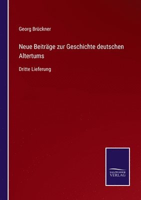 Georg Brückner - Neue Beiträge zur Geschichte deutschen Altertums, Häftad