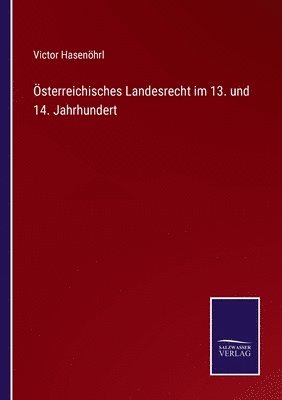 sterreichisches Landesrecht im 13. und 14. Jahrhundert 1