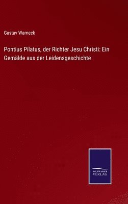 Pontius Pilatus, der Richter Jesu Christi 1