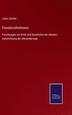 Julius Zacher - Pseudocallisthenes, Inbunden
