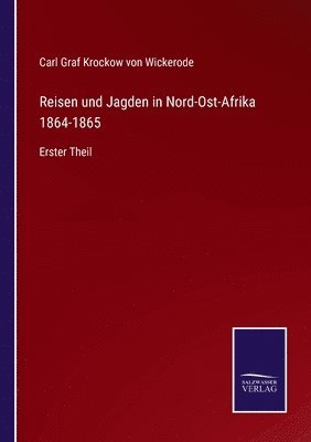 Carl Graf Krockow Von Wickerode, Carl Graf Krockow von Wickerode, Carl Graf Krockow von Wickerode - Reisen und Jagden in Nord-Ost-Afrika 1864-1865, Häftad