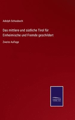 mittlere und südliche Tirol für Einheimische und Fremde geschildert