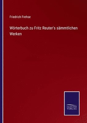Friedrich Frehse - Wörterbuch zu Fritz Reuter's sämmtlichen Werken, Häftad