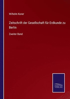 Wilhelm Koner - Zeitschrift der Gesellschaft für Erdkunde zu Berlin, Häftad