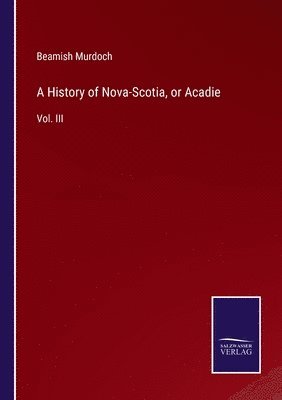 bokomslag History of Nova-Scotia, or Acadie