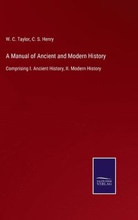 bokomslag A Manual of Ancient and Modern History