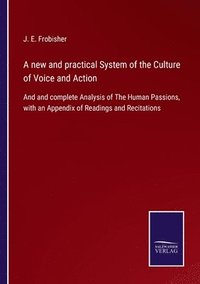 bokomslag A new and practical System of the Culture of Voice and Action