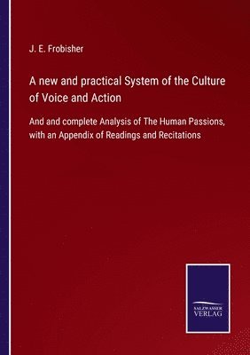 A new and practical System of the Culture of Voice and Action 1