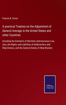 bokomslag A practical Treatise on the Adjustment of General Average in the United States and other Countries