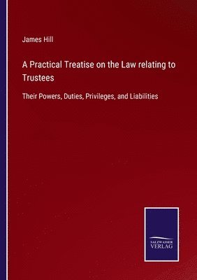 bokomslag A Practical Treatise on the Law relating to Trustees