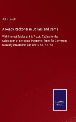 A Ready Reckoner in Dollars and Cents 1