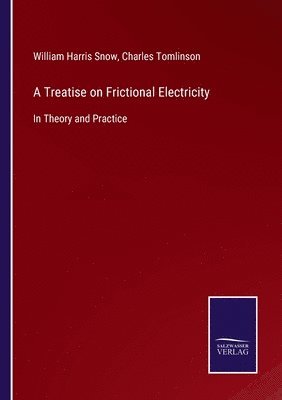 bokomslag A Treatise on Frictional Electricity