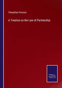 bokomslag A Treatise on the Law of Partnership